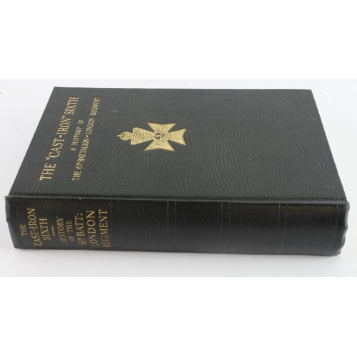 231 - Book the Cast Iron Sixth A History of the 6th Bn London Reg 1st edition signed and dated 1938 in cov... 