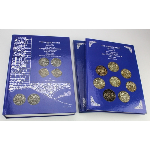 954 - Numismatic Books (3) a complete set of John Sadler's 'The Ipswich Mint' volumes 1, 2 and 3 (volume 2... 