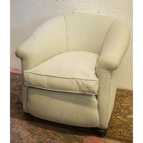 332 - TUB CHAIR, 72cm H x 86cm x 84cm, early 20th century, in new ticking upholstery on steel castors.