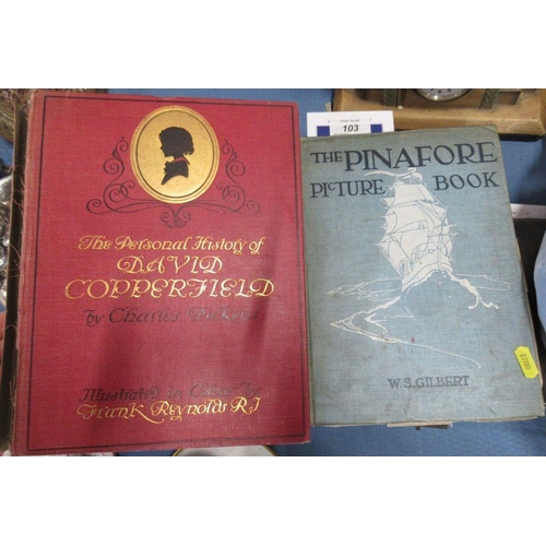 103 - The Pinafore Picture Book, by W S Gilbert, together with The Personal History of David Copperfield, ... 