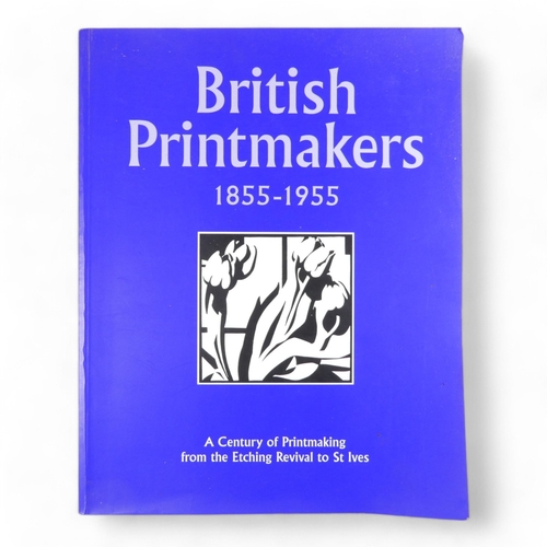 456 - British Printmakers 1855-1955 - A Century of Printmaking from the Etching Revival to St Ives, publis... 