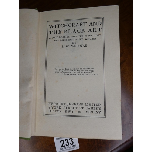 233 - A copy of 'Witchcraft and the Black Art', by J W Wickwar book with original dust jacket.