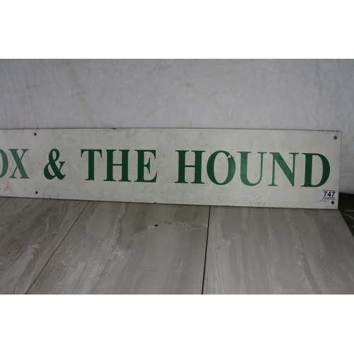 747 - A large sign 'The Fox and The Hound'.  Approx 152x18cm.