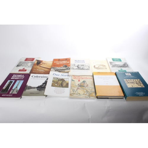 220 - A collection of local interest books to include Digging Up Dublin, Memoirs of Co Londonderry and Ant... 