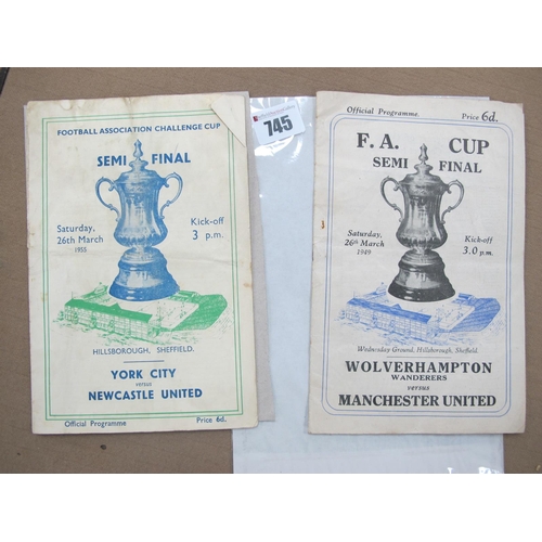 745 - 1949 F.A Cup Semi Final Programme Wolves v. Manchester United, together with 1955 York v. Newcastle,... 