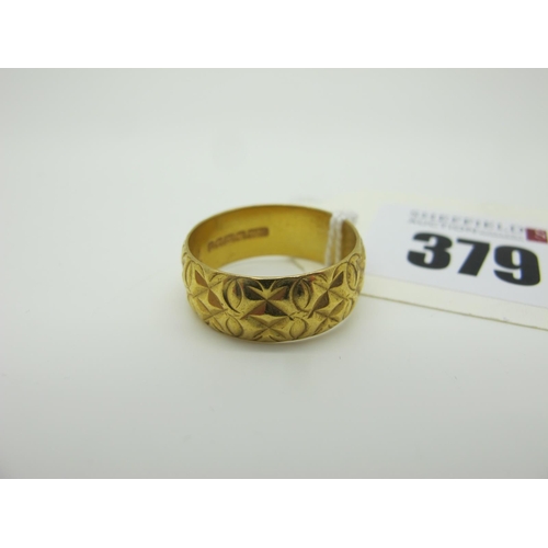 379 - A 22ct Gold Wide Wedding Band, allover textured finish (finger size P1/2) (7grams).