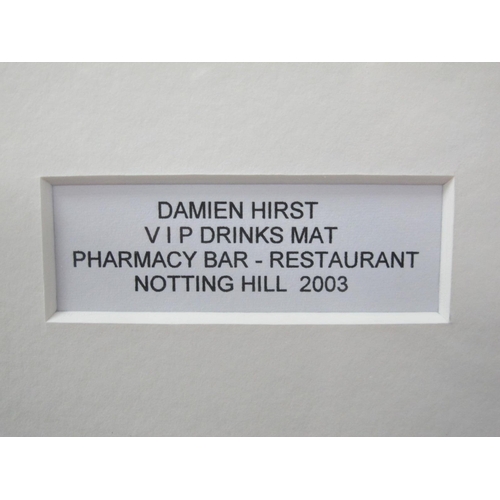 1309 - DAMIEN HIRST *ARR VIP Drinks Mat Pharmacy Bar - Restaurant, Notting Hill 2003, mounted, framed and g... 