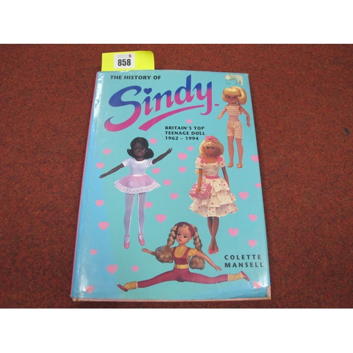 858 - Sindy  - The History of Sindy, Britain's Teenage Doll 1962-1994, First edition 1995 hardback book by... 