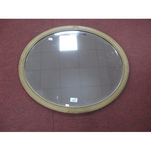 1461 - XX Century Gilt Oval Shaped Wall Mirror, with reeded decoration, 66cm wide.