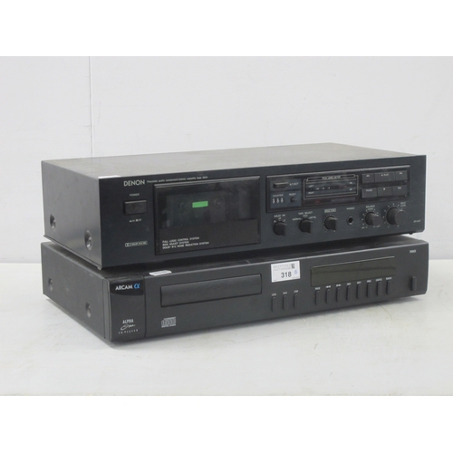 318 - Acram Alpha One CD Player, (no remote), Denon BR-MO7 cassette tape deck (both untested).