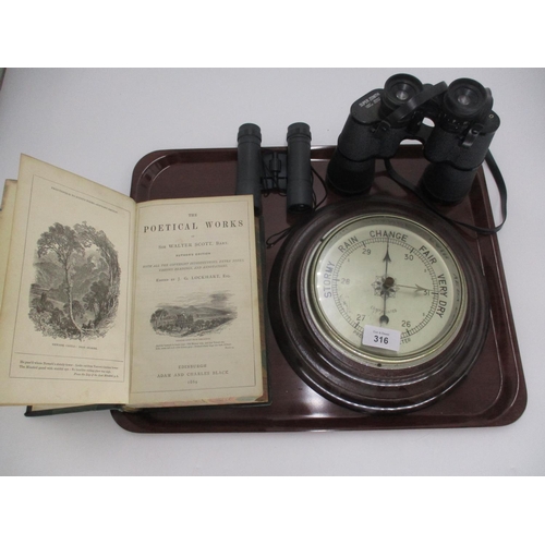 316 - Aneroid Barometer, 2 Pairs of Binoculars and Book of Scott Poetical Works