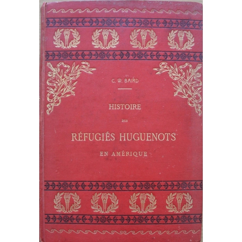 367 - Baird, Charles W. History of the Huguenot Refugees in America, published 1886, written in French.