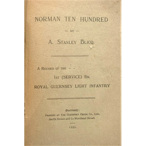 147 - Norman Ten Hundred, by A.Stanley Blicq, A record of the 1st Service Battalion, Royal Guernsey Light ... 