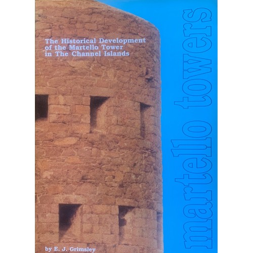 137 - The Historical Development of the Martello Tower in the Channel Islands, by E.J.Grimsley.