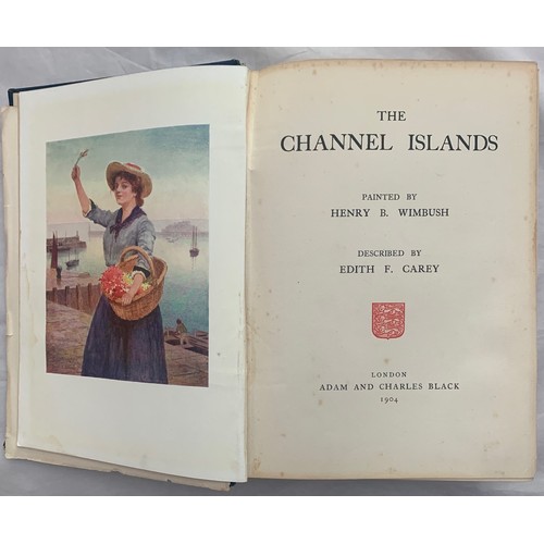 102 - The Channel Islands, painted by H.B.Wimbush, Described by Edith F.Carey, printed 1904.