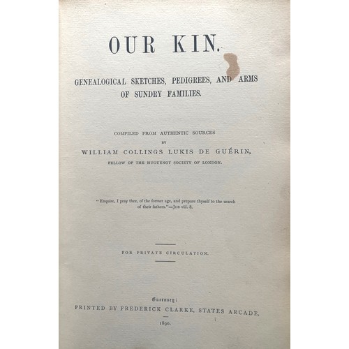 185 - Our Kin, General Sketches, Pedigrees and Arms of Sundry Families, by William Collings Lukis De Gueri... 