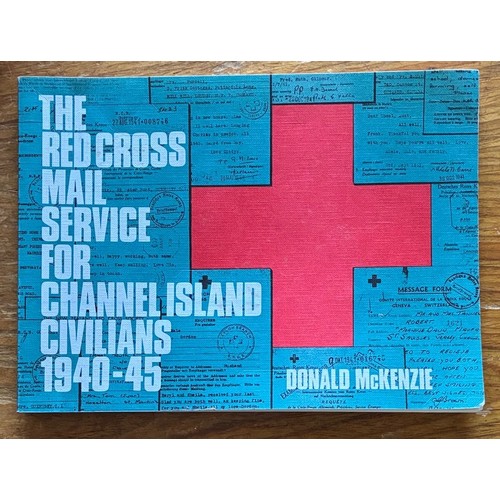 155 - McKenzie, Donald, The Red Cross Mail Service For Channel Islands Civilians 1940-45.