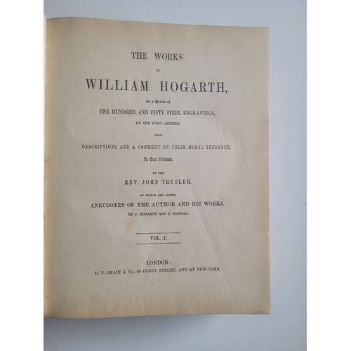 109 - The Works of William Hogarth in a Series of One Hundred and Fifty Steel Engravings by the First Arti... 