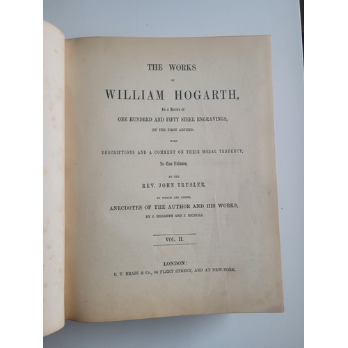 109 - The Works of William Hogarth in a Series of One Hundred and Fifty Steel Engravings by the First Arti... 