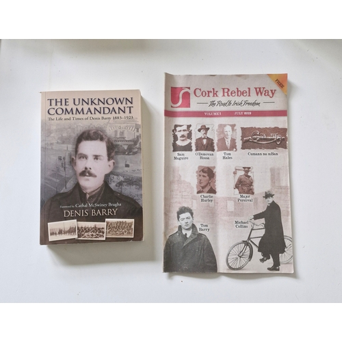 237 - The Unknown Commandant the Life and Times of Denis Barry 1883 1923. Foreword Cathal McSwiney Brugha.... 