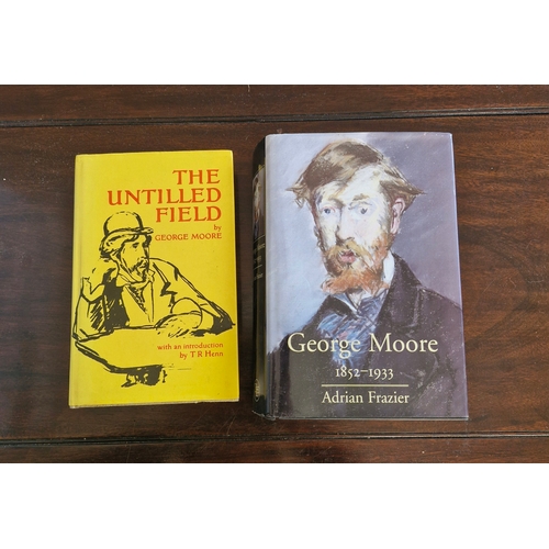 287 - The Untitled Field by George Moore 
And
George Moore. A Biography by Adrian Frazier.