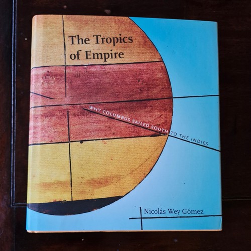 102 - The Tropics of Empire: Why Columbus Sailed South to the Indies
Nicolas Wey Gomez
MIT Press Ltd, 2008