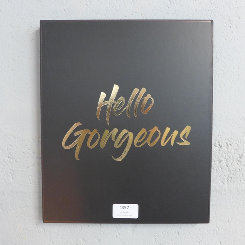 1344 - A Hello Gorgeous gold foil plaque (1863102)   #