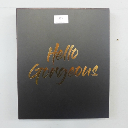 1353 - A Hello Gorgeous gold foil plaque (1863102)   #