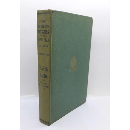 652 - The Sherwood Foresters in The Great War 1914-1918, one volume, by Lieut-Col W C Oates D.S.O., with o... 