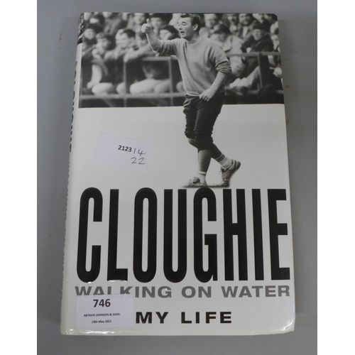 746 - A signed Brian Clough autobiography, Cloughie Walking on Water, My Life