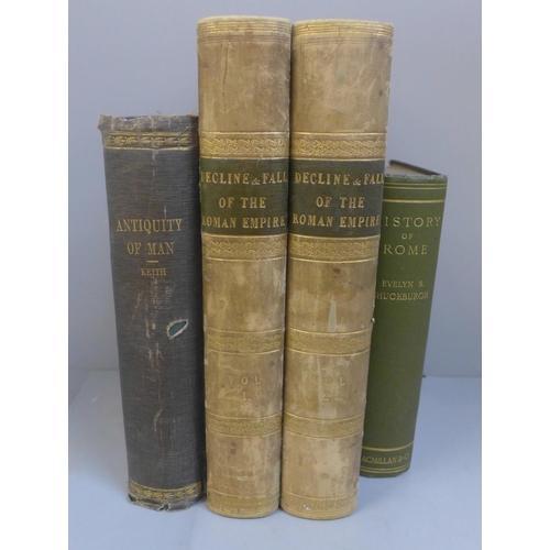 733 - Four books comprising Antiquity of Man, History of Rome and two volumes of Decline and Fall of The R... 