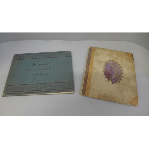 700 - One volume, Flowers and How To Paint Them by Maud Naftel and a 19th Century album of pressed flowers