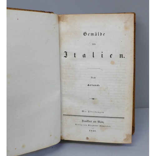 616 - One volume, Gemalde von Italien by Arteud, published 1837, Frankfurt, 1st edition with 96 plates