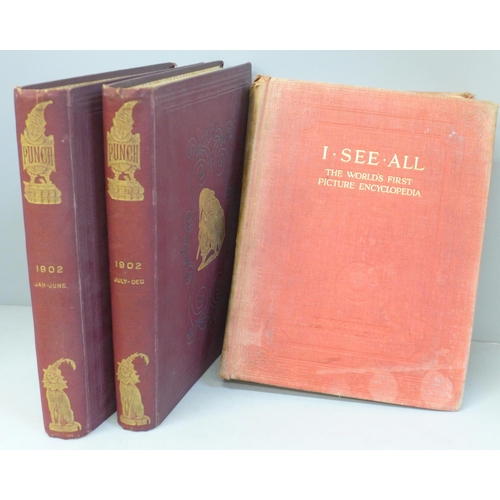 752 - Two volumes of Punch, (1902), Jan-Jun & Jul-Dec, also a volume of I See All, The World's First Pictu... 