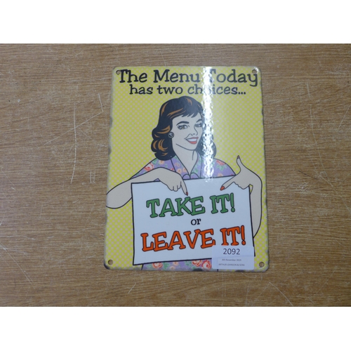 2092 - Six tin plate humorous signs including 'Take it or Leave It', 'You're Confusing Me', 'Sorry If I Loo... 