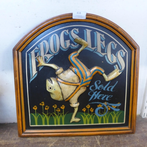 418 - A painted wooden sign; Frogs Legs Sold Here