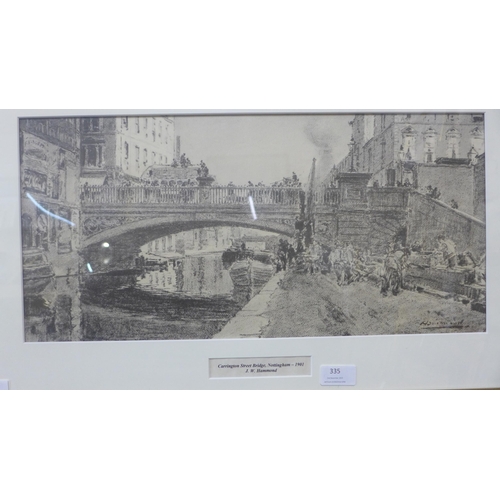 335 - A J.W. Hammond print of Carrington Street Bridge, Nottingham and an Edward Sharland signed engraving... 