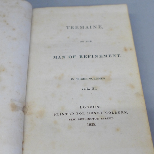 650 - Three volumes, Tremaine; or the Man of Refinement, 1825, printed for Henry Colburn, New Burlington S... 