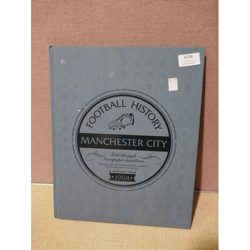 6108 - Football History Man City Book (From 1904)  (329-293)   * This lot is subject to vat