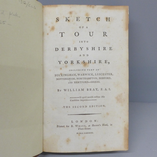 621 - One volume; Sketch of a Tour into Derbyshire and Yorkshire, W Bray, 1783, quality half binding re-bo... 