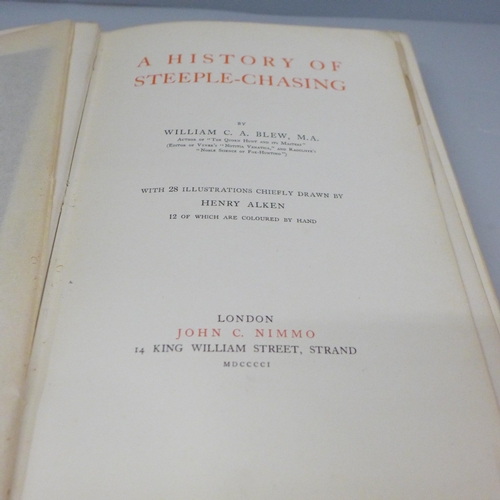 653 - A History of Steeplechasing - William Blew, illustrated by Henry Alken 1901 and A.H. Swiss Hunting M... 