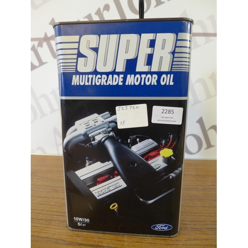 2285 - A 5 Litre tin of Super 10W/30 multigrade engine oil (Not opened)