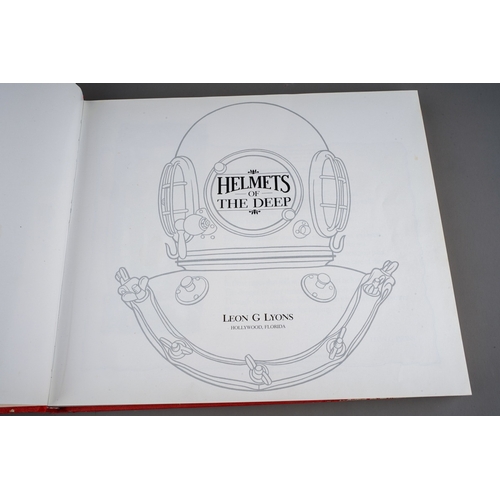 514 - `HELMETS OF THE DEEP`, BY LEON G. LYONS, HOLLYWOOD, FLORIDA 1988 inscribed on the flyleaf Presentati... 