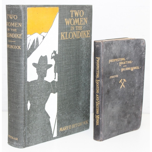 500 - 2 interesting antique books relating to gold mining to inc Two Women of the Klondike by Mary E Hitch... 