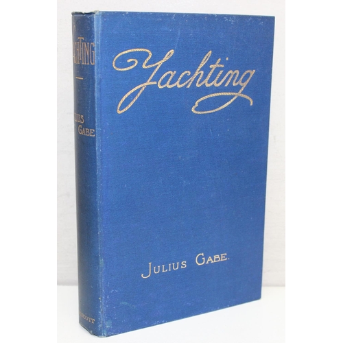 516 - 3 books on seafaring to inc Yachting by Julius Gabe 1902, The Frigate Constitution by Ira N. Hollis ... 