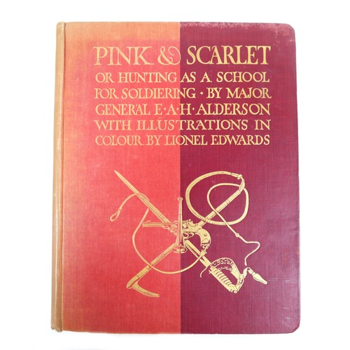 198 - Pink and Scarlet or Hunting as a school for Soldiering by Major E.A.H. Alderson, with illustrations ... 