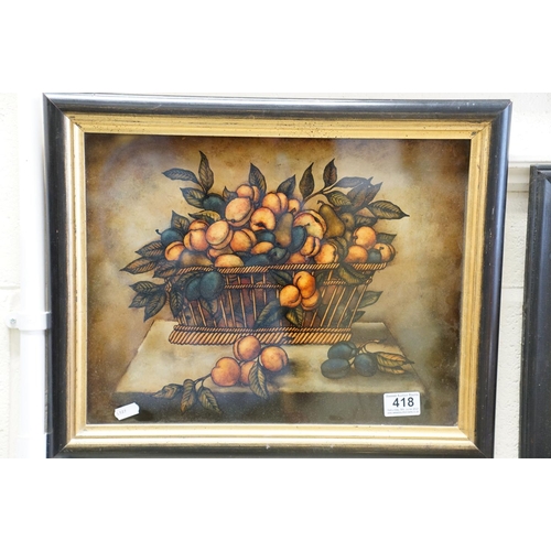 418 - A framed and glazed painting on glass, still life fruit in a basket.