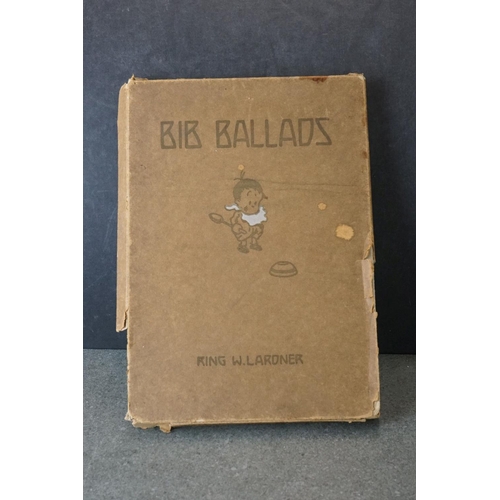 184 - Books - Bib Ballads by Ring W Lardner with numerous illustrations by Fontaine Fox, published by P F ... 