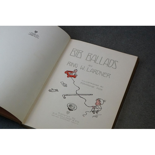 184 - Books - Bib Ballads by Ring W Lardner with numerous illustrations by Fontaine Fox, published by P F ... 