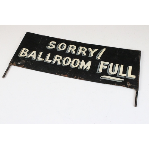 149 - 1950’s / 1960’s metal sign with enamel text ‘ Sorry ballroom full sign ‘, 36cm x19cm